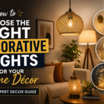 How to Choose the Right Decorative Lights for Your Home Décor (Expert Decor Guide)