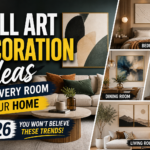 Wall Art Decoration Ideas For Every Room in Your Home (2026 You Won’t Believe These Trends)