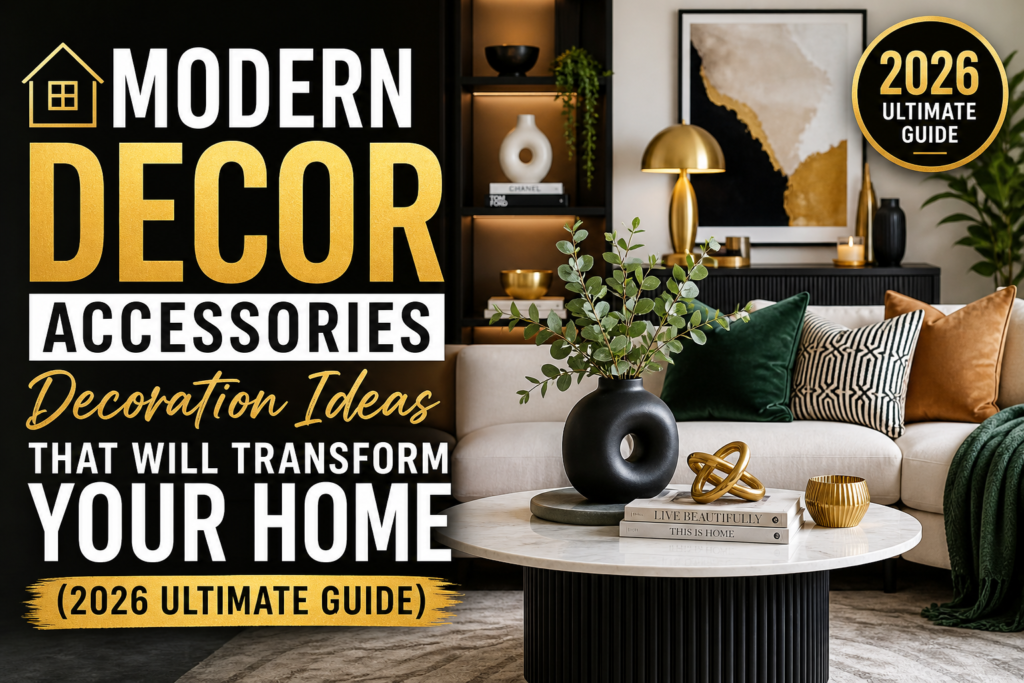 🏡 Modern Decor Accessories Decoration Ideas That Will Transform Your Home (2026 Ultimate Guide)