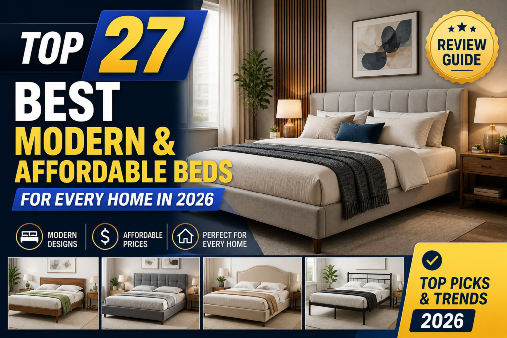 Top 27 Best Modern & Affordable Beds for Every Home in 2026 (Review Guide with Top Picks & Trends)