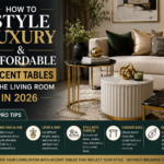How to Style Luxury & Affordable Accent Tables in the Living Room in 2026 (Pro Tips)